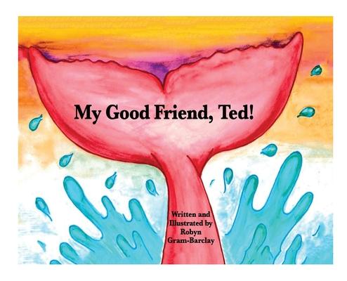 My Good Friend, Ted!