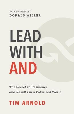 Lead with AND: The Secret to Resilience and Results in a Polarized World