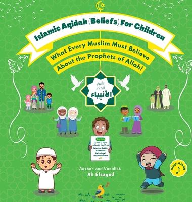 Islamic Aqidah (Beliefs) for Children - What Every Muslim Must Know About the Prophets of Allah!