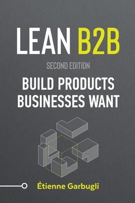 Lean B2B: Build Products Businesses Want