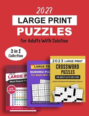 2023 Large Print Puzzles For Adults With Solution: 3 Books In 1 Train The Brain Series Including Crossword, Sudoku And Word Search Puzzles