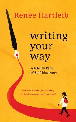 Writing Your Way: A 40-Day Path of Self-Discovery