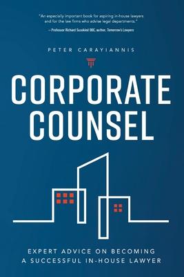 Corporate Counsel: Expert Advice on Becoming a Successful In-House Lawyer