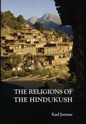 Religions of the Hindukush: The Pre-Islamic Heritage of Eastern Afghanistan and Northern Pakistan