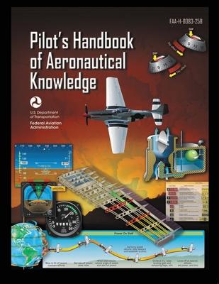 Pilot's Handbook of Aeronautical Knowledge FAA-H-8083-25B: Flight Training Study Guide