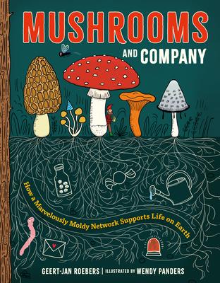 Mushrooms and Company: How a Marvelously Moldy Network Supports Life on Earth Subscription