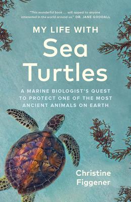 My Life with Sea Turtles: A Marine Biologist's Quest to Protect One of the Most Ancient Animals on Earth Subscription