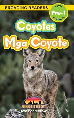 Coyotes: Bilingual (English/Filipino) (Ingles/Filipino) Mga Coyote - Animals in the City (Engaging Readers, Level Pre-1)