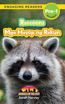 Raccoons: Bilingual (English/Filipino) (Ingles/Filipino) Mga Hayop ng Rekun - Animals in the City (Engaging Readers, Level Pre-1