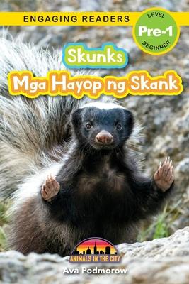 Skunks: Bilingual (English/Filipino) (Ingles/Filipino) Mga Hayop ng Skank - Animals in the City (Engaging Readers, Level Pre-1