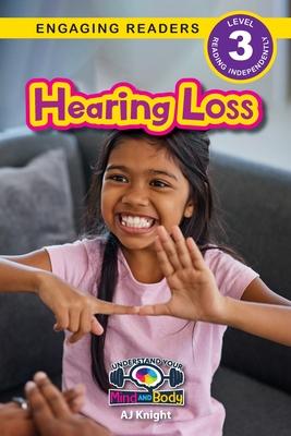 Hearing Loss: Understand Your Mind and Body (Engaging Readers, Level 3)