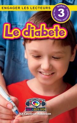 Le diabete: Comprendre votre esprit et votre corps (Engager les lecteurs, Niveau 3)