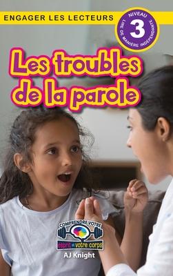 Les troubles de la parole: Comprendre votre esprit et votre corps (Engager les lecteurs, Niveau 3)