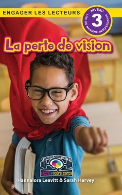 La perte de vision: Comprendre votre esprit et votre corps (Engager les lecteurs, Niveau 3)