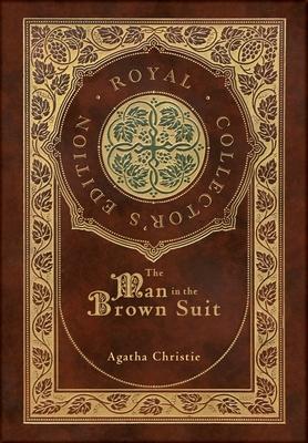 The Man in the Brown Suit (Royal Collector's Edition) (Case Laminate Hardcover with Jacket)