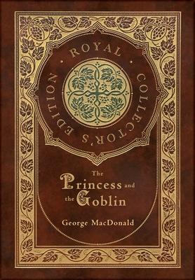 The Princess and the Goblin (Royal Collector's Edition) (Case Laminate Hardcover with Jacket)