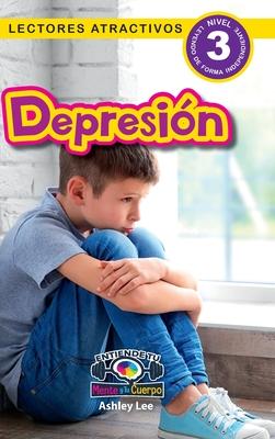 Depression: Entiende tu mente y tu cuerpo (Lectores atractivos, nivel 3)