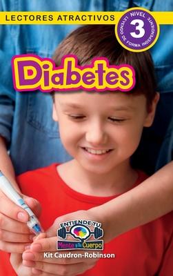 Diabetes: Entiende tu mente y tu cuerpo (Lectores atractivos, nivel 3)