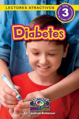 Diabetes: Entiende tu mente y tu cuerpo (Lectores atractivos, nivel 3)