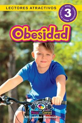 Obesidad: Entiende tu mente y tu cuerpo (Lectores atractivos, nivel 3)