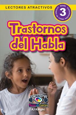 Trastornos del Habla: Entiende tu mente y tu cuerpo (Lectores atractivos, nivel 3)