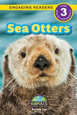 Sea Otters: Animals That Make a Difference! (Engaging Readers, Level 3)