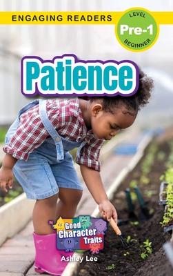 Patience: Good Character Traits (Engaging Readers, Level Pre-1)