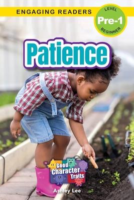 Patience: Good Character Traits (Engaging Readers, Level Pre-1)