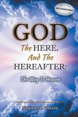 God, The Here, and the Hereafter: The Way to Heaven