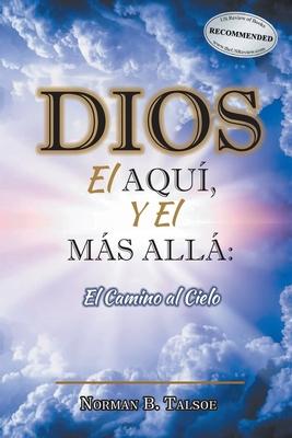 DIOS, el AQU, y el MS ALL: El Camino al Cielo