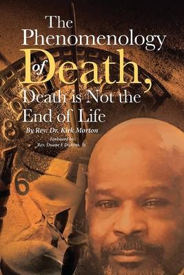 The Phenomenology of Death, Death is Not the End of Life