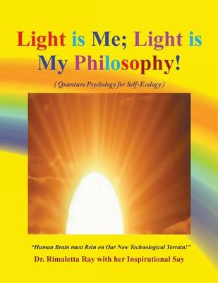 Light is Me; Light is My Philosophy!: (Quantum Psychology for Self-Ecology)