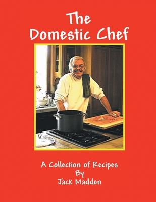 The Domestic Chef: A Collection of Recipes