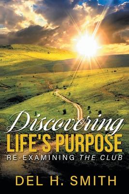 Discovering LIFE'S PURPOSE: Re-Examining the Club