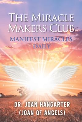 The Miracle Makers Club: Manifest Miracles Daily