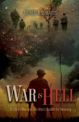 War Is Hell: A Tale of War and One Man's Search for Meaning