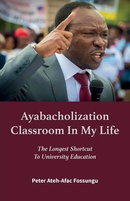 Ayabacholization Classroom In My Life: The Longest Shortcut To University Education