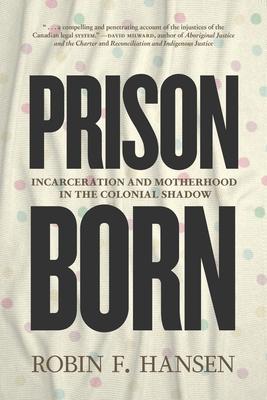 Prison Born: Incarceration and Motherhood in the Colonial Shadow