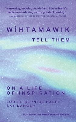 Whtamawik / Tell Them: On a Life of Inspiration