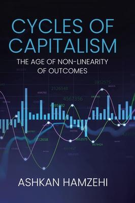 Cycles of Capitalism: The Age of Non-Linearity of Outcomes