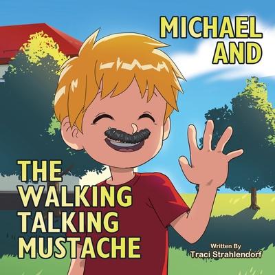 Michael and the Walking Talking Mustache