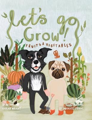 Let's Go Grow!: Fruits and Vegetables