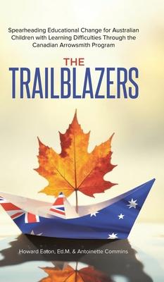 The Trailblazers: Spearheading Educational Change for Australian Children with Learning Difficulties Through the Canadian Arrowsmith Program Subscription