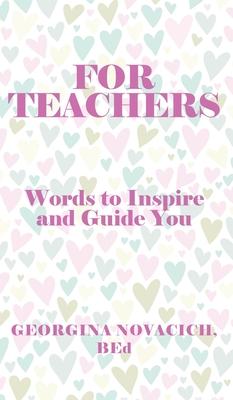 For Teachers: Words to Inspire and Guide You