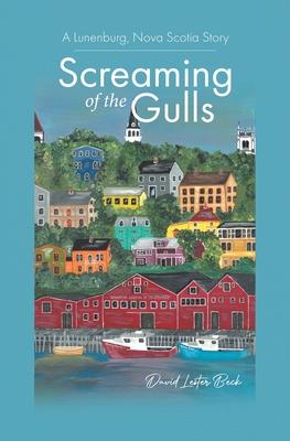 Screaming of the Gulls: A Lunenburg, Nova Scotia Story