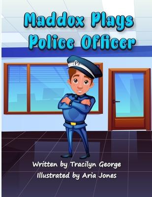 Maddox Plays Police Officer