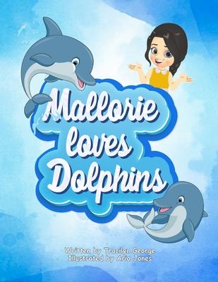 Mallorie Loves Dolphins