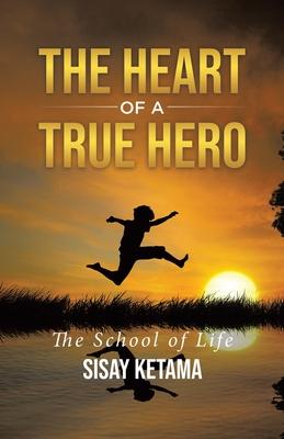 The Heart of a True Hero: The School of Life