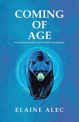Coming of Age: Overcoming trauma to acheive self-determination