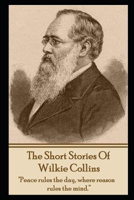 The Short Stories Of Wilkie Collins